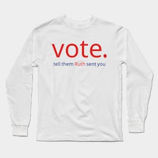 Vote Tell Them Ruth Sent You, Political Shirt, Feminist T-Shirt Long Sleeve T-Shirt